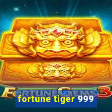 fortune tiger 999